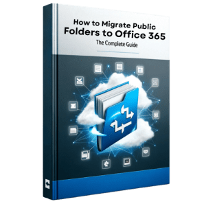 How to Migrate Public Folders to Office 365 – The Complete Guide